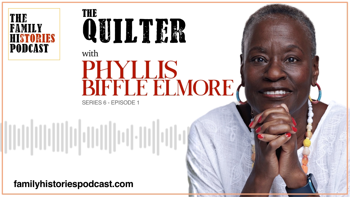 The Family Histories Podcast - 'The Quilter' with Phyllis Biffle Elmore (S06EP01)