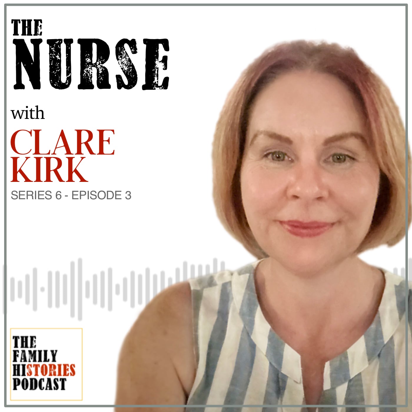 S06EP03 – ‘The Nurse’ with Clare Kirk