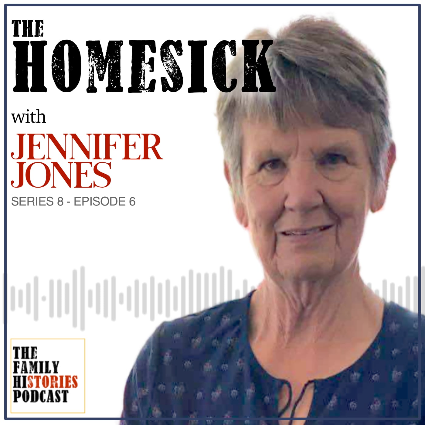 The Family Histories Podcast - 'The Homesick' with Jennifer Jones (S08EP06)