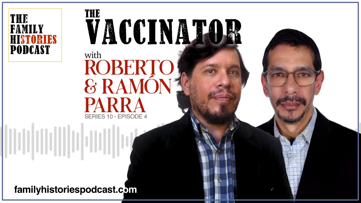 S10EP04 – ‘The Vaccinator’ with Roberto and Ramón Parra